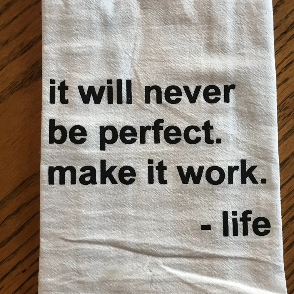 It will never be perfect kitchen towel